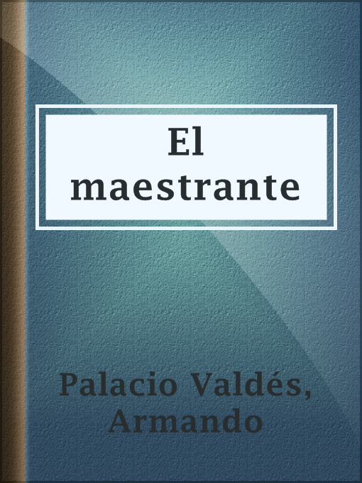 Title details for El maestrante by Armando Palacio Valdés - Available